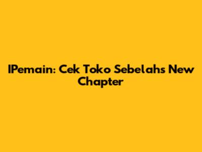 IPemain: Cek Toko Sebelah's New Chapter