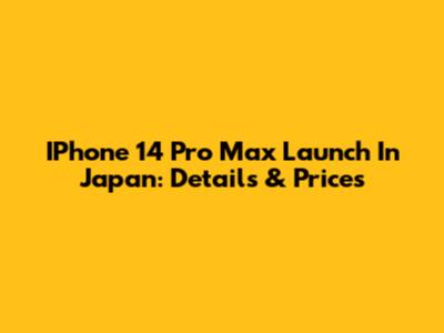 IPhone 14 Pro Max Launch In Japan: Details & Prices