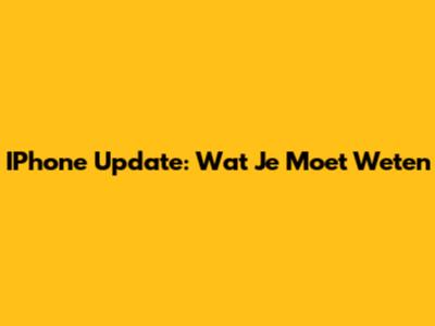 IPhone Update: Wat Je Moet Weten
