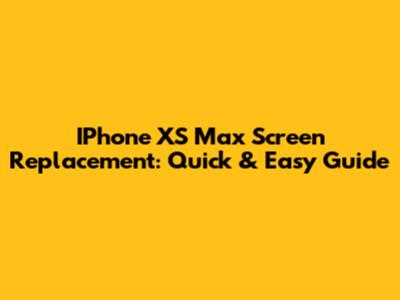 IPhone XS Max Screen Replacement: Quick & Easy Guide