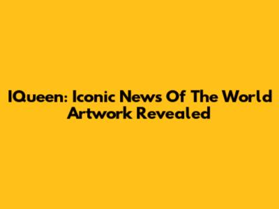 IQueen: Iconic News Of The World Artwork Revealed