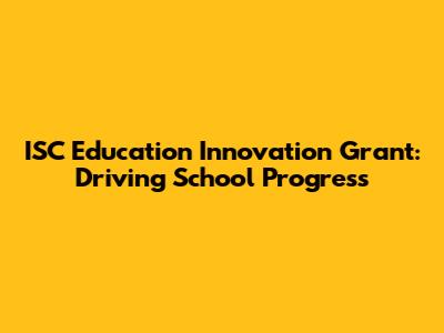 ISC Education Innovation Grant: Driving School Progress