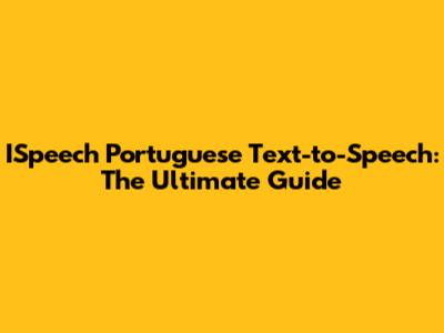 ISpeech Portuguese Text-to-Speech: The Ultimate Guide