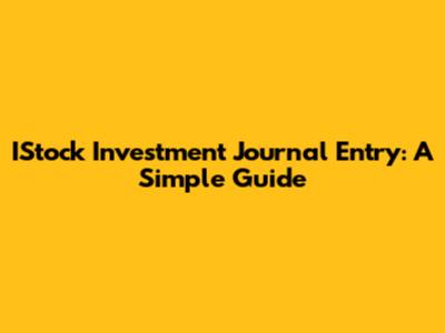 IStock Investment Journal Entry: A Simple Guide
