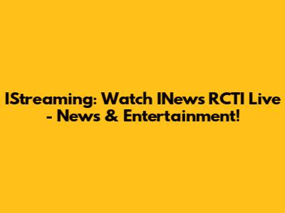 IStreaming: Watch INews RCTI Live - News & Entertainment!