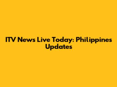 ITV News Live Today: Philippines Updates