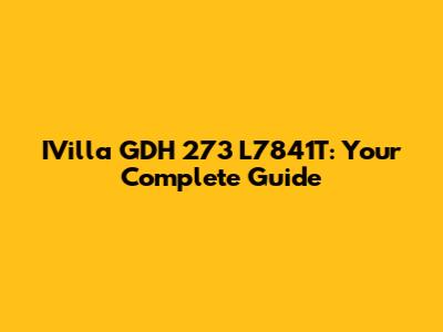 IVilla GDH 273 L7841T: Your Complete Guide