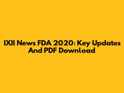 IXII News FDA 2020: Key Updates And PDF Download