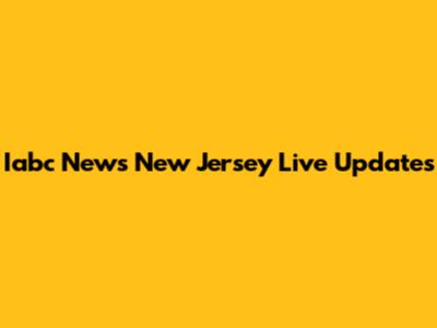 Iabc News New Jersey Live Updates