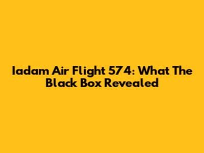 Iadam Air Flight 574: What The Black Box Revealed