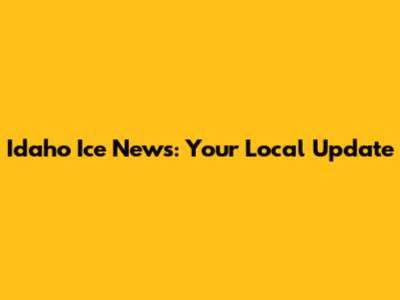 Idaho Ice News: Your Local Update