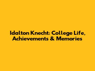 Idalton Knecht: College Life, Achievements & Memories
