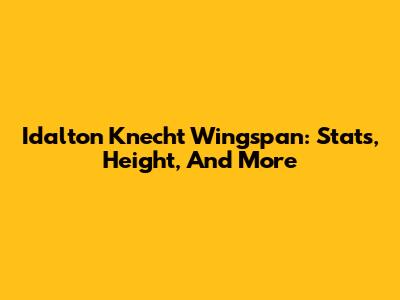 Idalton Knecht Wingspan: Stats, Height, And More