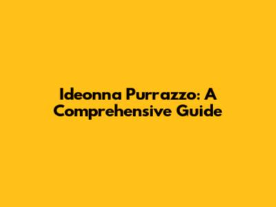 Ideonna Purrazzo: A Comprehensive Guide