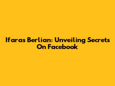 Ifaras Berlian: Unveiling Secrets On Facebook