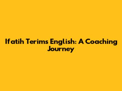 Ifatih Terim's English: A Coaching Journey