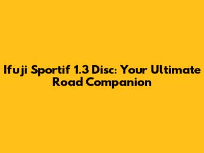 Ifuji Sportif 1.3 Disc: Your Ultimate Road Companion