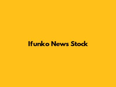 Ifunko News Stock