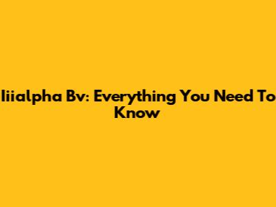 Iiialpha Bv: Everything You Need To Know