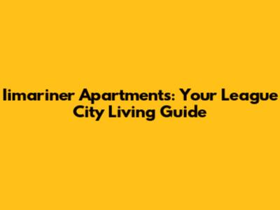 Iimariner Apartments: Your League City Living Guide