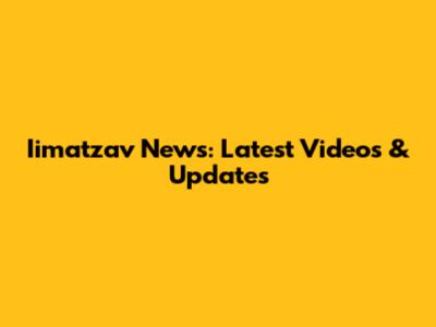 Iimatzav News: Latest Videos & Updates