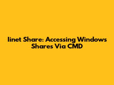 Iinet Share: Accessing Windows Shares Via CMD