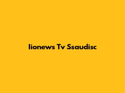 Iionews Tv Ssaudisc