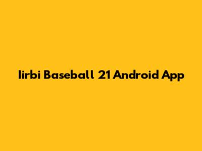 Iirbi Baseball 21 Android App