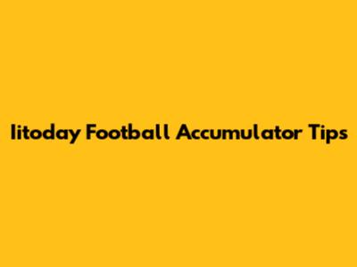 Iitoday Football Accumulator Tips