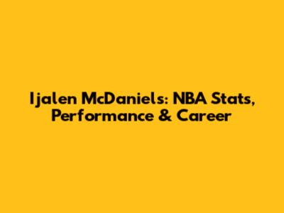 Ijalen McDaniels: NBA Stats, Performance & Career