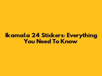 Ikamala 24 Stickers: Everything You Need To Know