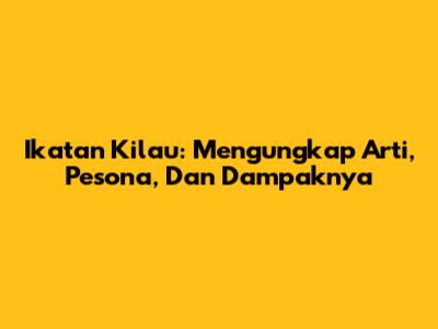 Ikatan Kilau: Mengungkap Arti, Pesona, Dan Dampaknya
