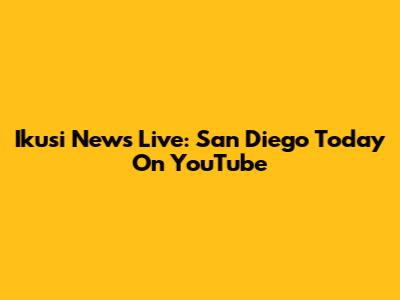 Ikusi News Live: San Diego Today On YouTube