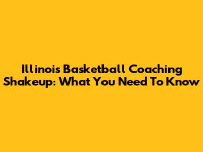 Illinois Basketball Coaching Shakeup: What You Need To Know