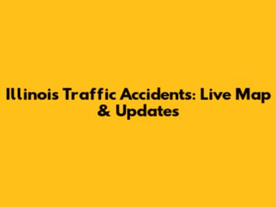 Illinois Traffic Accidents: Live Map & Updates