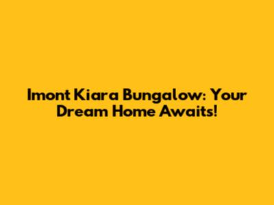 Imont Kiara Bungalow: Your Dream Home Awaits!