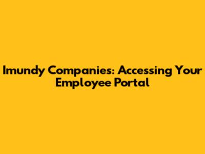 Imundy Companies: Accessing Your Employee Portal