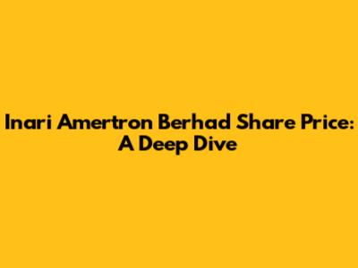 Inari Amertron Berhad Share Price: A Deep Dive