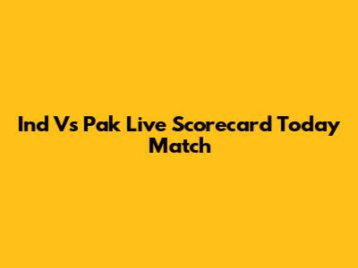 Ind Vs Pak Live Scorecard Today Match