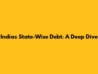 India's State-Wise Debt: A Deep Dive
