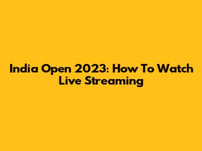 India Open 2023: How To Watch Live Streaming