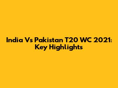 India Vs Pakistan T20 WC 2021: Key Highlights