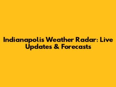 Indianapolis Weather Radar: Live Updates & Forecasts