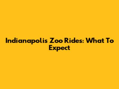 Indianapolis Zoo Rides: What To Expect