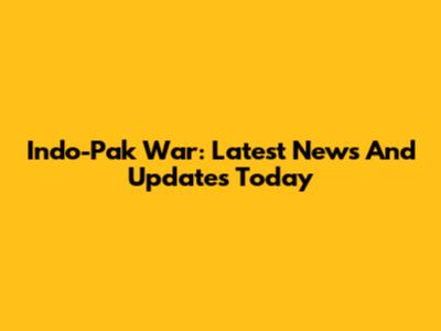 Indo-Pak War: Latest News And Updates Today
