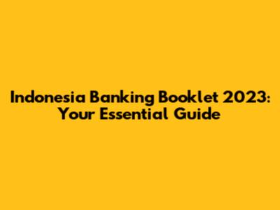 Indonesia Banking Booklet 2023: Your Essential Guide