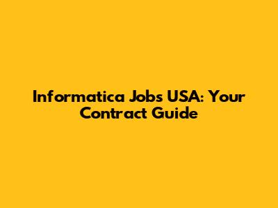 Informatica Jobs USA: Your Contract Guide