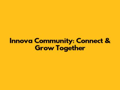 Innova Community: Connect & Grow Together