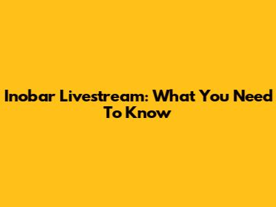 Inobar Livestream: What You Need To Know