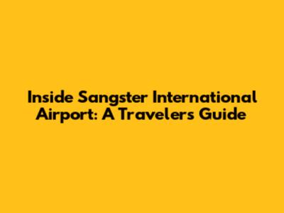Inside Sangster International Airport: A Traveler's Guide
